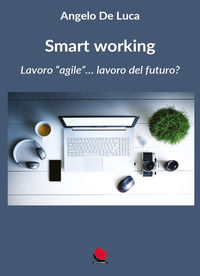 9788894571165 - Smart working. Lavoro «agile»... lavoro del futuro?