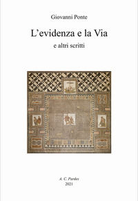 9788894604429 - L'evidenza e la via e altri scritti