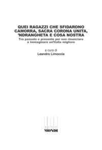 9788894604658 - Quei ragazzi che sfidarono camorra, sacra corona unita, 'ndrangheta e cosa nostra. Tra passato e presente per non rinunc