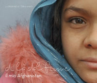 9788894608908 - Di là dal fiume. Il mio Afghanistan