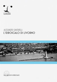 9788894609806 - L'idroscalo di Livorno