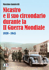 9788894646405 - Nicastro e il suo circondario durante la II guerra mondiale. 1939-1945