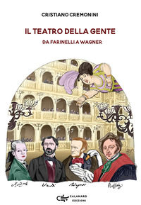 9788894651270 - Il teatro della gente. Persone, eventi e storie del primo teatro pubblico d'Italia dalla sua nascita all'Ottocento. Da F