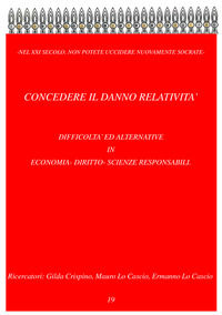 9788894660364 - Concedere il danno relatività. Difficoltà ed alternative in economia-diritto-scienze responsabili. Ediz. italiana e sved