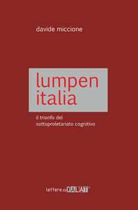 9788894662313 - Lumpen Italia. Il trionfo del sottoproletariato cognitivo