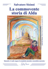 9788894670578 - La commovente storia di Alda. Quando si vuole negare la malattia mentale, tenendola nascosta