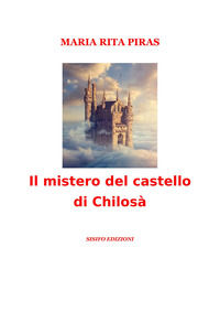 9788894685824 - Il mistero del castello di Chilosà