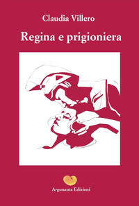 9788894696868 - Regina e prigioniera