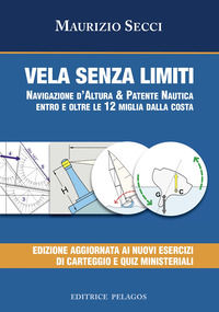 9788894709902 - Vela senza limiti. Navigazione d'altura & patente nautica entro e oltre le 12 miglia dalla costa
