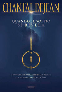 9788894714012 - Quando il soffio si rivela. Conoscere il passaggio della morte per riconnettersi alla vita