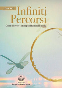 9788894715309 - Infiniti percorsi. Come muovere i primi passi fuori dal sistema