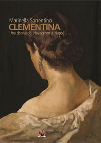 9788894727302 - Clementina. Una donna del Novecento a Napoli