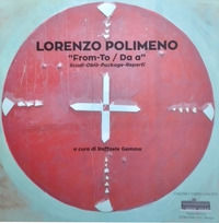 9788894730029 - Lorenzo Polimeno. From-to/Da-a. Scudi-oblò-package-reperti. Ediz. illustrata