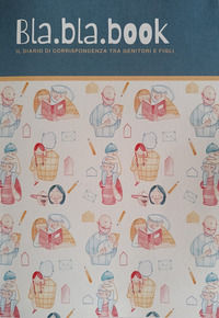 9788894741704 - Bla.bla.book. Il diario di corrispondenza tra genitori e figli