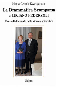 9788894772104 - La drammatica scomparsa di Luciano Pederzoli. Punta di diamante della ricerca scientifica