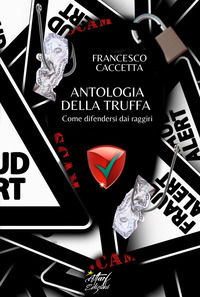 9788894779509 - Antologia della truffa. Come difendersi dai raggiri