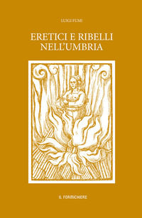 9788894805437 - Eretici e ribelli nell'Umbria