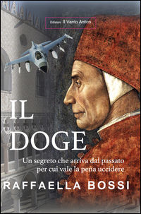 9788894806014 - Il Doge. Un segreto che arriva dal passato per cui vale la pena uccidere