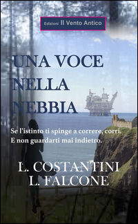 9788894806151 - Una voce nella nebbia. Se l'istinto ti spinge a correre, corri. E non guardarti mai indietro
