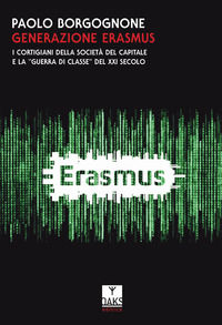 9788894807141 - Generazione Erasmus. I cortigiani della società del capitale e la «guerra di classe» del XXI secolo