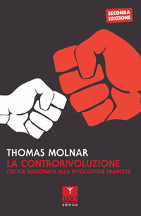 9788894807424 - La controrivoluzione. Critica ragionata alla rivoluzione francese