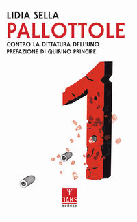 9788894807905 - Pallottole. Contro la dittatura dell'uno