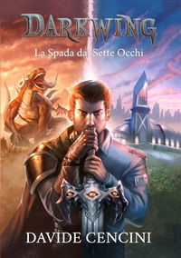 9788894813937 - La spada dai sette occhi. Darkwing. Ediz. speciale. Vol. 1
