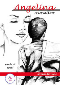 9788894815146 - Angelina e le altre. Storie di sensi