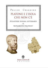 9788894820201 - Platone e l'isola che non c'è. Atlantide: enigma letterario o testamento politico?