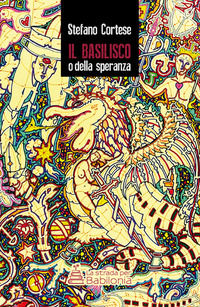 9788894822090 - Il Basilisco o della speranza