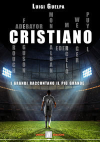 9788894823233 - Cristiano. I grandi raccontano il più grande
