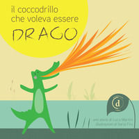 9788894830033 - Il coccodrillo che voleva essere drago