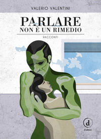 9788894830217 - Parlare non è un rimedio