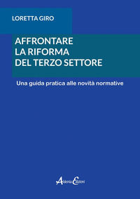 9788894842685 - Affrontare la riforma del terzo settore. Una guida pratica alle novità normative