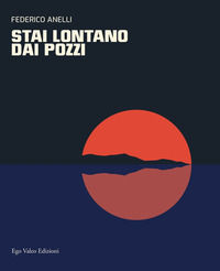 9788894853100 - Stai lontano dai pozzi