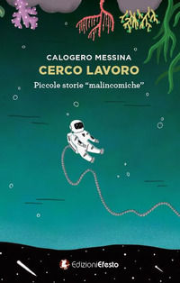 9788894855487 - Cerco lavoro. Piccole storie «malincomiche»