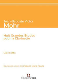 9788894855913 - Jean-Baptiste Victor Mohr. Huit grandes études pour la clarinette. Testo italiano