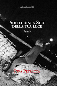 9788894857153 - Solitudini a sud della tua luce