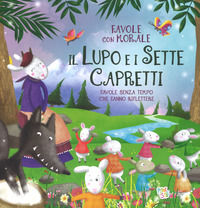 9788894858013 - Il lupo e i sette capretti. Favole con morale. Ediz. a colori