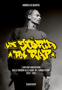 9788894859089 - La storia del rap. L'hip hop americano dalle origini alle faide del gangsta rap 1973-1997