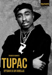 9788894859423 - Tupac. Storia di un ribelle