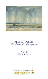 9788894860313 - Alta sui gorghi. Miscellanea di critica e poesia