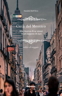9788894870947 - Città del Messico. Alla ricerca di se stessi in un tappeto di luci