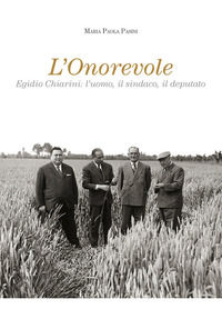 9788894871104 - L'onorevole. Egidio Chiarini: l'uomo, il sindaco, il deputato