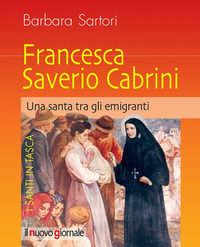 9788894873016 - Francesca Saverio Cabrini. Una santa tra gli emigranti