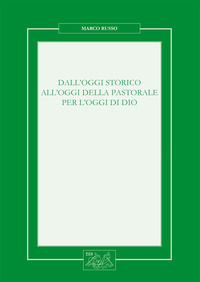 9788894876208 - Dall'oggi storico all'oggi della pastorale per l'oggi di Dio. Nuova ediz.