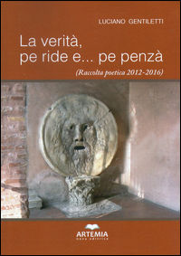 9788894877007 - La verità, pe ride e ...pe penzà (Raccolta poetica 2012-2016)