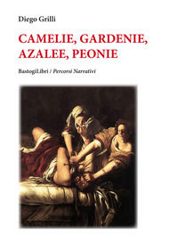 9788894894028 - Camelie, gardenie, azalee, peonie