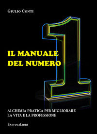 9788894894745 - Il manuale del numero 1. Alchimia pratica per migliorare la vita e la professione