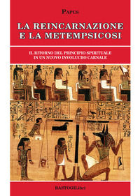 9788894894943 - La reincarnazione e la metempsicosi. Il ritorno del principio spirituale in un nuovo involucro carnale